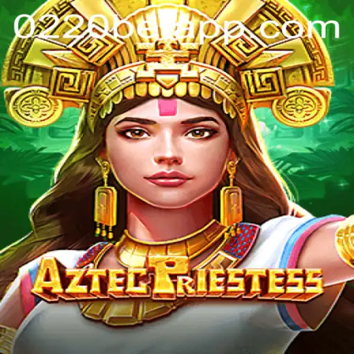 Discover the Mystical World of AztecPriestess at 0220bet.COM