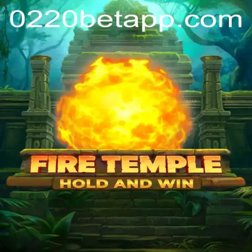 FireTemple: A Thrilling New Adventure Awaits at 0220bet.COM